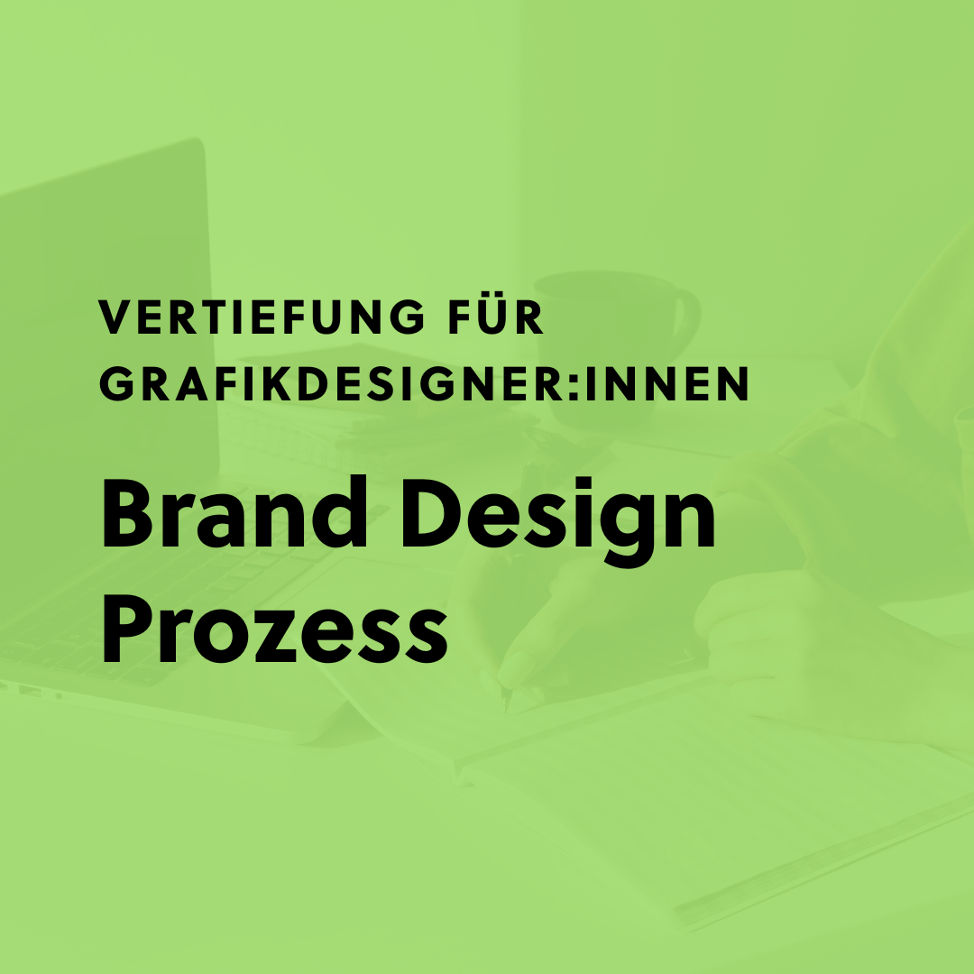 Brand Design Prozess: Vertiefung für Grafikdesigner:innen